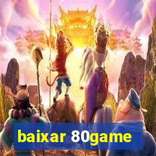 baixar 80game